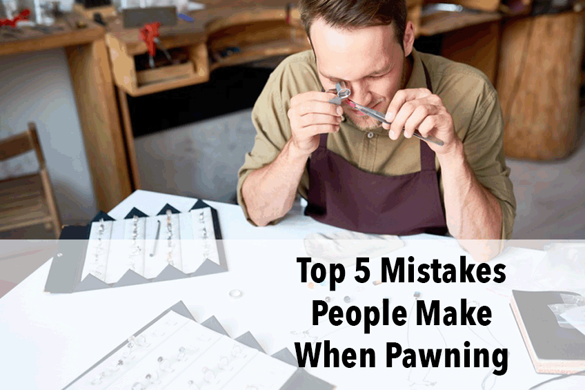 Top 5 Mistakes People Make When Pawning | Pawn America